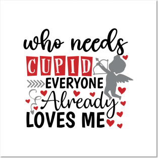 who need cupid when everyone loves me Posters and Art